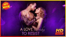 A Love Too Risky to Resist | Full Movie HD - Best Drama ShortFilms Hot Romance Love