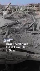 Israeli Airstrikes Kill at Least 10 in Gaza