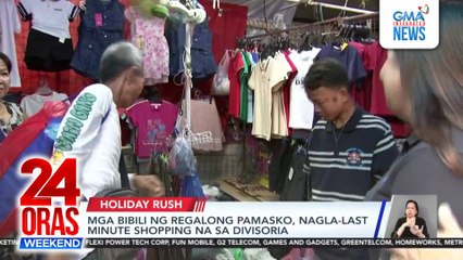 Mga bibili ng regalong pamasko, nag-last minute shopping na sa Divisoria | 24 Oras Weekend
