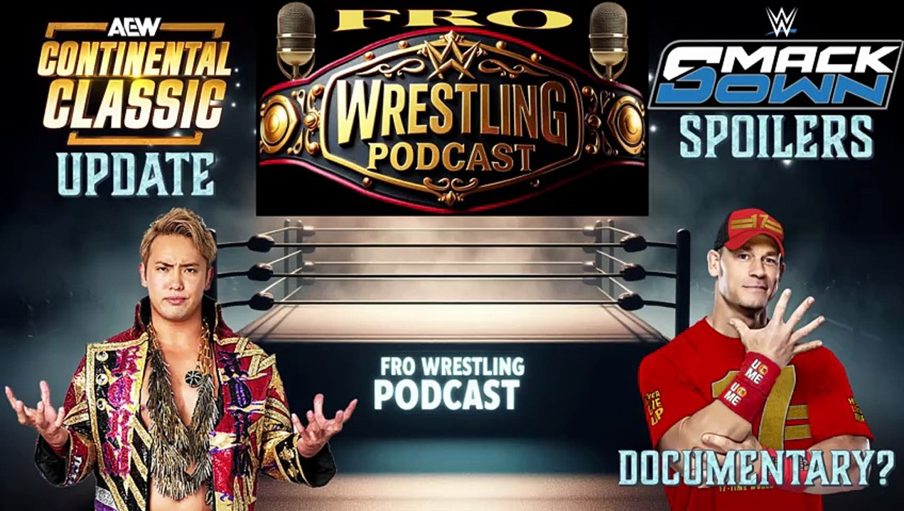 AEW Continental Classic Update - John Cena Documentary Coming - Smackdown Spoilers
