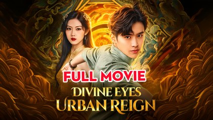 Divine Eyes, Urban Reign 🌷 Full Movie | New Fantasy Romance English Sub HD 2025