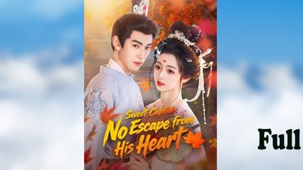 Sweet Captive No Escape From His Heart - Full Movie