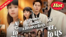 A Promise To Another A Divorce To Us (2025) - FULL HD [Eng Sub]