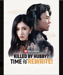 Killed by Hubby Time to Rewrite  - Full Movies English Sub
