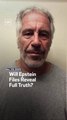 Will Epstein Files Reveal Full Truth?