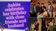 Ankita Lokhande celebrates birthday with ‘Chosen People,’ reflects on friendship vs bonds