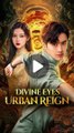 divine eyes urban reign chinese drama
