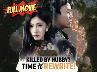 Killed_ by_ Hubby Time to Rewrite Drama Movies English Sub