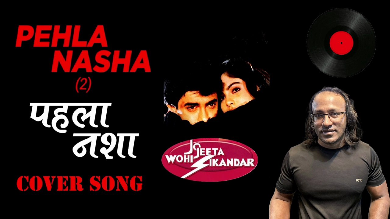 Pehla Nasha | Jo Jeeta Wohi Sikandar | Hindi Cover Song