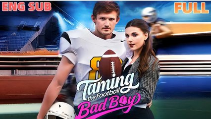 Taming the Football Bad Boy Full Movie English Sub
