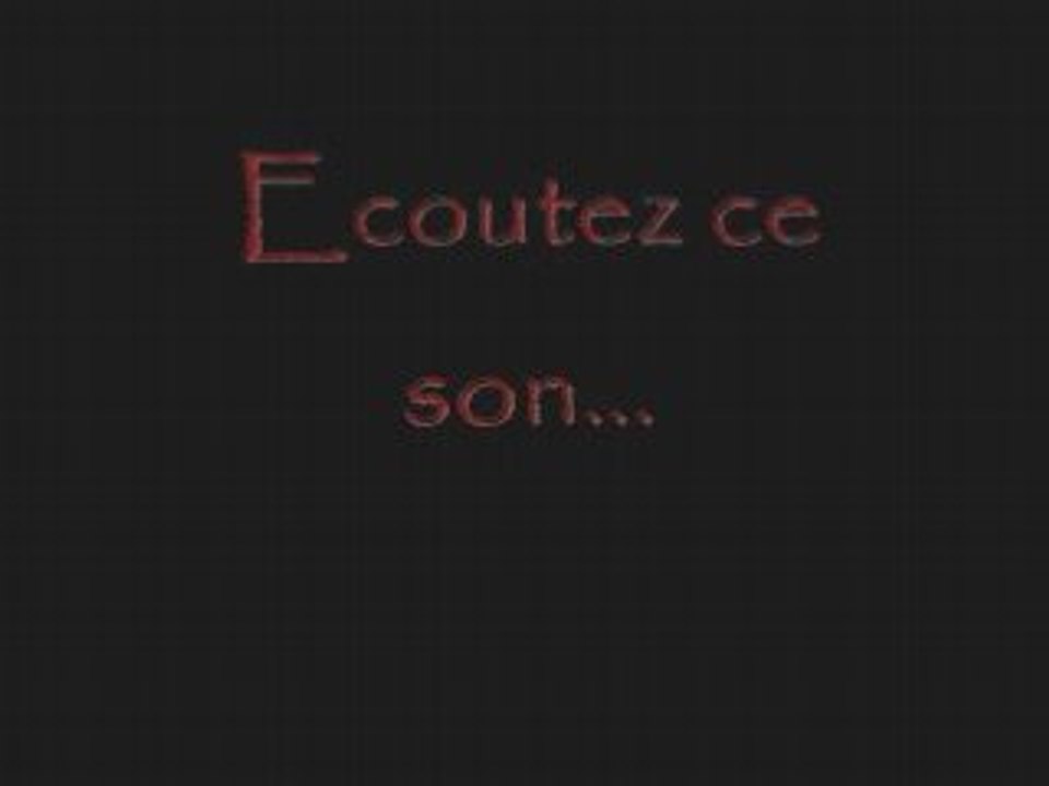 Un son étrange...