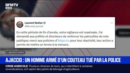 Homme armé tué à Ajaccio: sur X, le ministre de l'Intérieur Laurent Nuñez, indique qu'il "a demandé aux préfets de renforcer les patrouilles de voie publique"