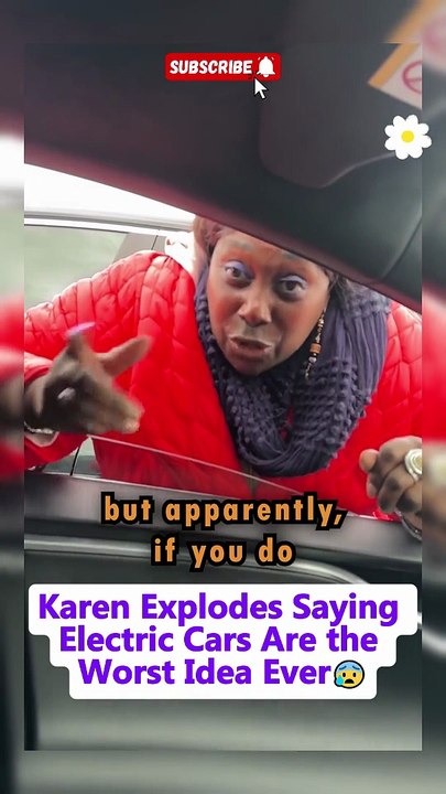 Part1 Karen Explodes Saying Electric Cars Are The Worst Idea Ever