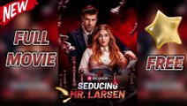 Seducing Mr. Larsen Full movie #Reels ♥️