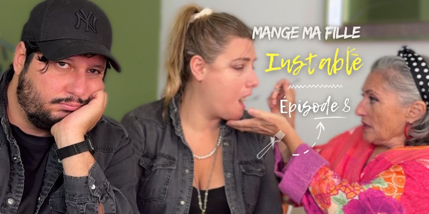 « Mange ma fille » – Instable • Épisode 8