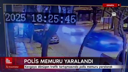 Isparta'da kavgaya dönüşen trafik tartışmasında polis memuru yaralandı