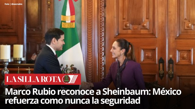 Rubio admite avances de México en seguridad pese a retos pendientes