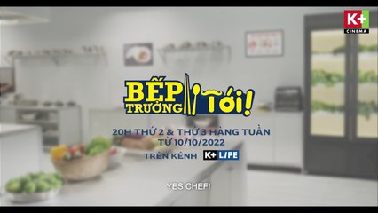 Phim Truyện Việt Nam : Bếp Trưởng Tới! | Trailer trên K+NS HD (nay là K+LIFE HD)