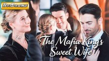 The Mafia King's Sweet Wife - Full HD Movie