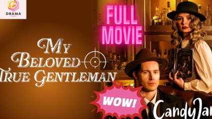 My Beloved True Gentleman - Full Movie