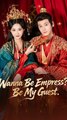 Wanna Be Empress Be My Guest Drama Movies [English Sub]