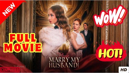Please, Marry My Husband - FULL | Reelshort