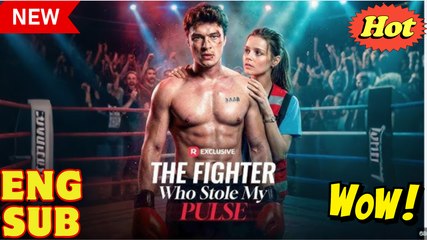 The Fighter Who Stole My Pulse Full Movie - Reelshort
