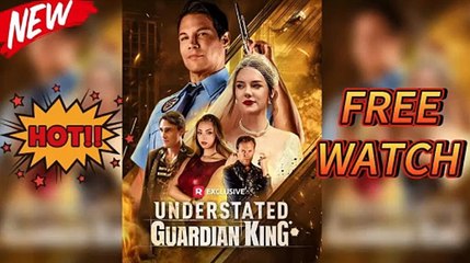 [Hot 2025🔥] Understated Guardian King Full Movie_ Reelshort
