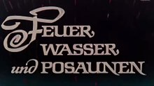 Feuer Wasser und Posaunen