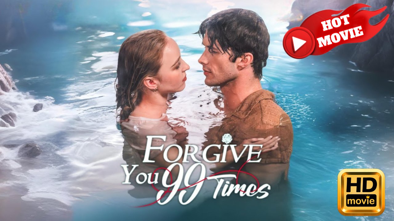Forgive You 99 Times | Full Movie HD - Drama ShortFilms Hot