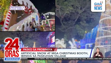 Artificial snow at mga Christmas booth, ibinida sa Paskuhan Village | 24 Oras Weekend