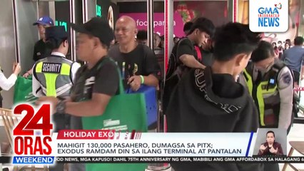 Mahigit 130,000 pasahero, dumagsa sa PITX; exodus ramdam din sa ilang terminal at pantalan | 24 Oras Weekend