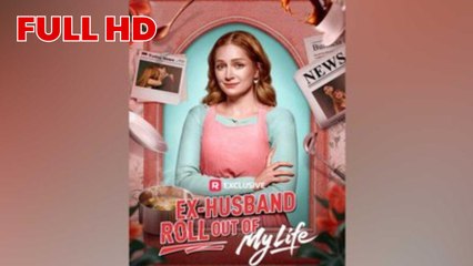 Ex-Husband Roll Out of My Life FULL HD