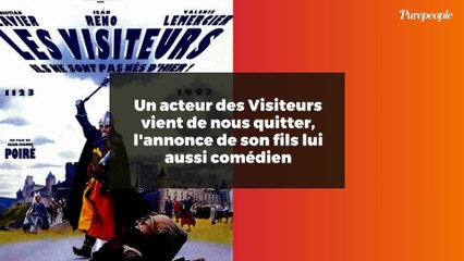Un acteur des Visiteurs vient de nous quitter, l'annonce de son fils lui aussi comédien
