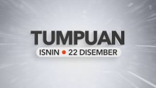 Tumpuan Isnin – 22 Disember 2025