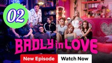Badly in Love Episode 2 Engsub