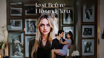 [New] Lost Before I Found You#FULL MOVIE