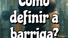 Como definir a barriga?