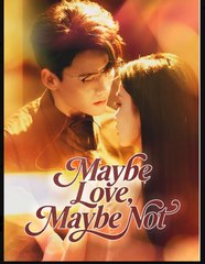Maybe Love Maybe Not (2025) - FULL HD [Eng Sub]