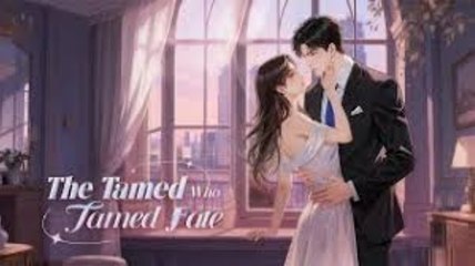 The Tamed Who Tamed Fate - Full