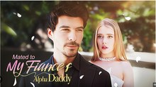 Mated To My Fiancé's Alpha Daddy Full Movies English Sub Full Movie.