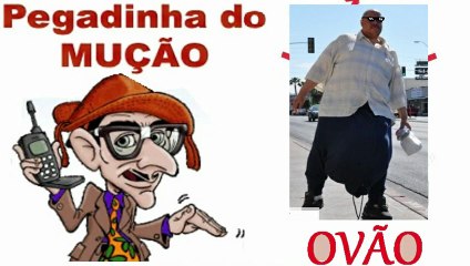 pegadinha do Mução Eraldo do ovão