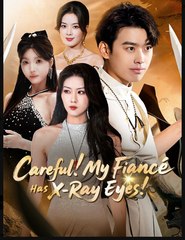 Careful My Fiance Has X-Ray Eyes Drama Movies English Sub
