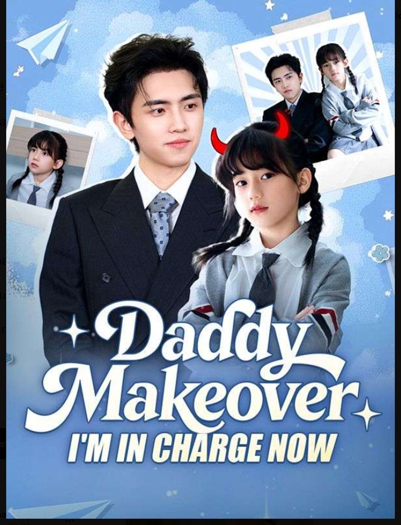 ⁣Daddy Makeover Im In Charge Now Drama Movies English Sub