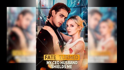 Fate Turned My Ceo Husband Shields Me