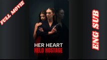 Her Heart Held Hostage Mydrama Mini dailymotion