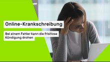 Online-Krankschreibung: Bei einem Fehler kann die fristlose Kündigung drohen