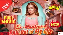 [EngSub] Ex-Husband Roll Out of My Life