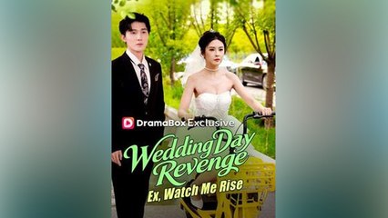 Wedding Day Revenge Ex, Watch Me Rise - Chinese Drama - English Sub