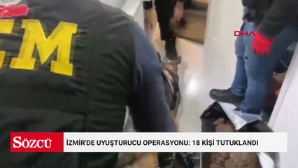 İzmir'de uyuşturucu operasyonu: 18 kişi tutuklandı